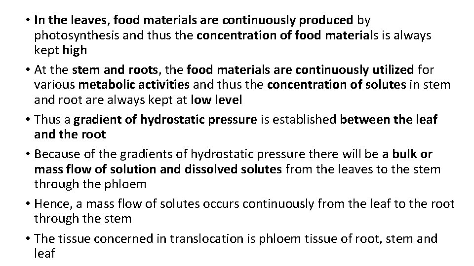 • In the leaves, food materials are continuously produced by photosynthesis and thus • In the leaves, food materials are continuously produced by photosynthesis and thus