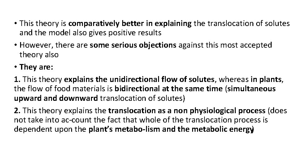 • This theory is comparatively better in explaining the translocation of solutes and • This theory is comparatively better in explaining the translocation of solutes and