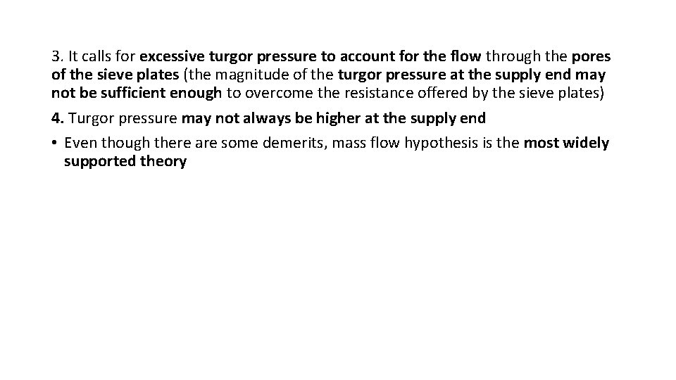 3. It calls for excessive turgor pressure to account for the flow through the