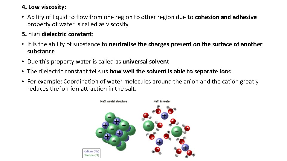 4. Low viscosity: • Ability of liquid to flow from one region to other