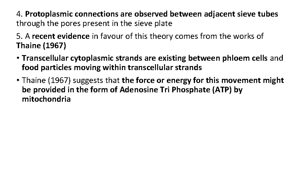 4. Protoplasmic connections are observed between adjacent sieve tubes through the pores present in 4. Protoplasmic connections are observed between adjacent sieve tubes through the pores present in