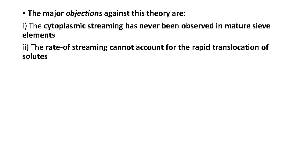 • The major objections against this theory are: i) The cytoplasmic streaming has • The major objections against this theory are: i) The cytoplasmic streaming has