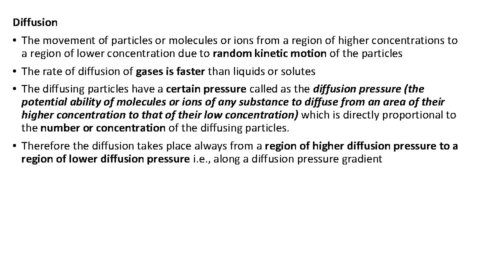 Diffusion • The movement of particles or molecules or ions from a region of