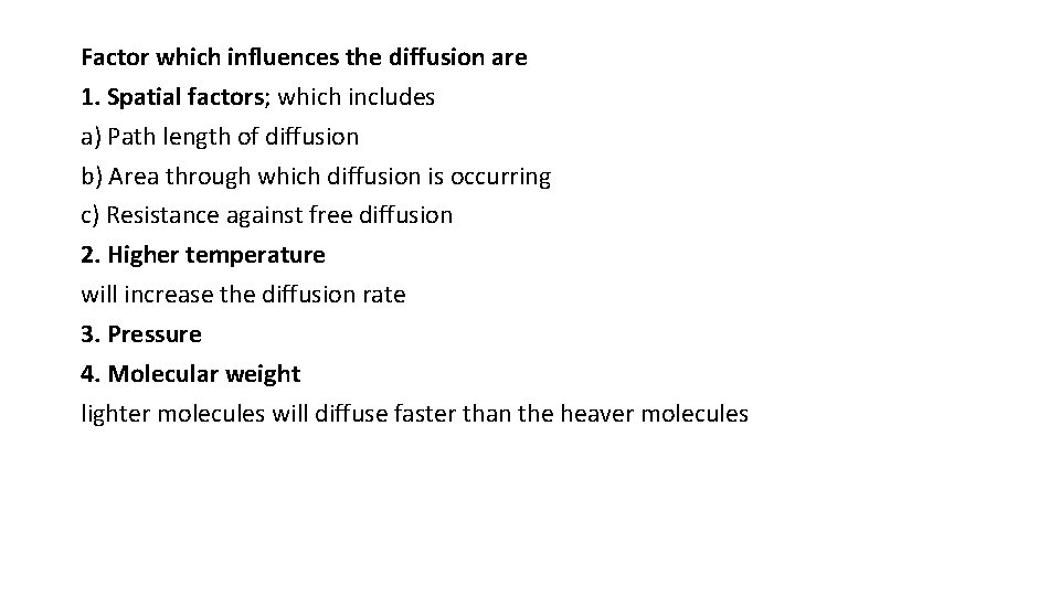 Factor which influences the diffusion are 1. Spatial factors; which includes a) Path length