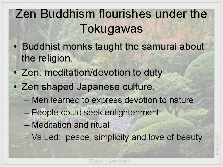 Zen Buddhism flourishes under the Tokugawas • Buddhist monks taught the samurai about the