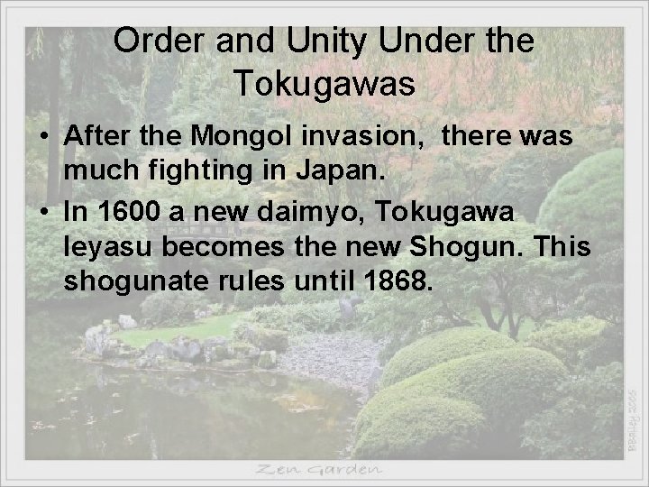 Order and Unity Under the Tokugawas • After the Mongol invasion, there was much