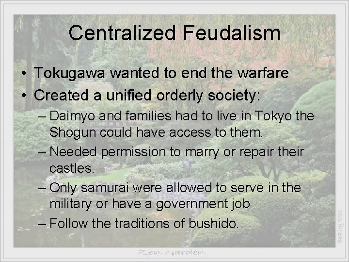 Centralized Feudalism • Tokugawa wanted to end the warfare • Created a unified orderly