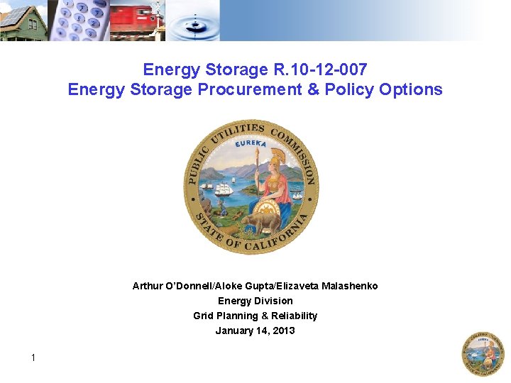 Energy Storage R. 10 -12 -007 Energy Storage Procurement & Policy Options Arthur O’Donnell/Aloke