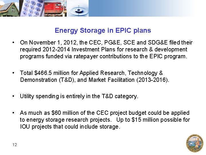 Energy Storage in EPIC plans • On November 1, 2012, the CEC, PG&E, SCE