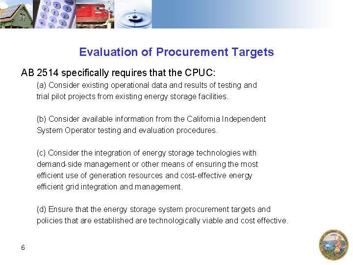Evaluation of Procurement Targets AB 2514 specifically requires that the CPUC: (a) Consider existing