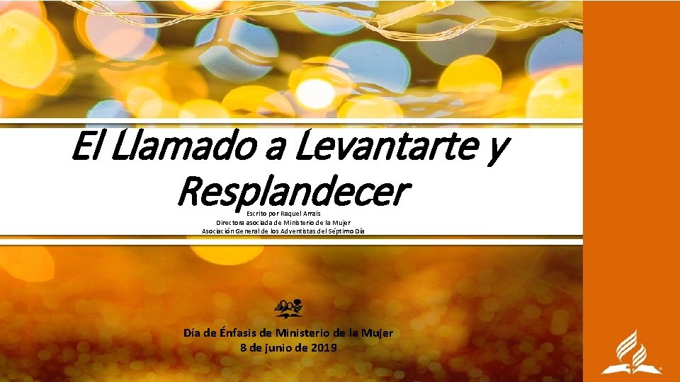 El Llamado a Levantarte y Resplandecer Escrito por Raquel Arrais Directora asociada de Ministerio