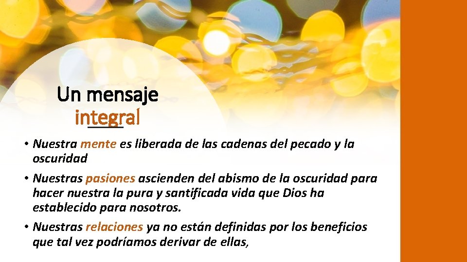 Un mensaje integral • Nuestra mente es liberada de las cadenas del pecado y