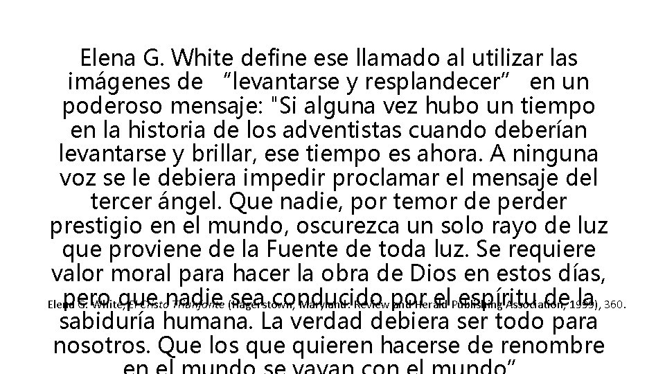 Elena G. White define ese llamado al utilizar las imágenes de “levantarse y resplandecer”