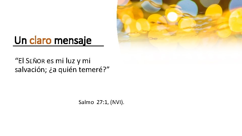 Un claro mensaje “El SEÑOR es mi luz y mi salvación; ¿a quién temeré?