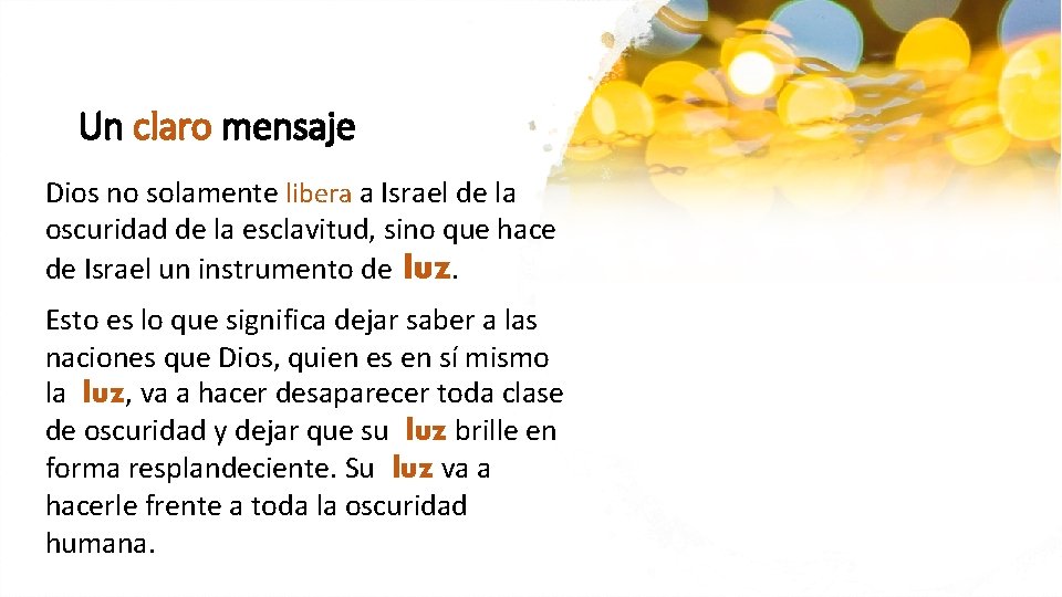 Un claro mensaje Dios no solamente libera a Israel de la oscuridad de la