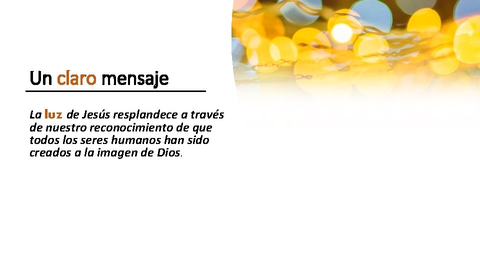 Un claro mensaje La luz de Jesús resplandece a través de nuestro reconocimiento de
