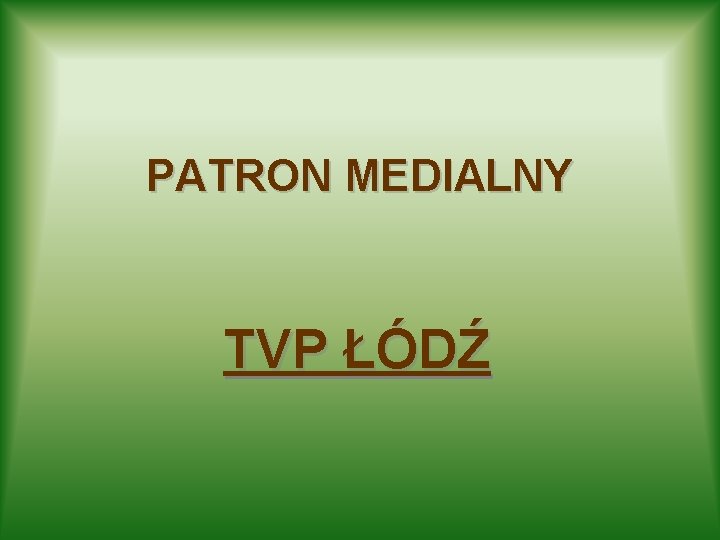 PATRON MEDIALNY TVP ŁÓDŹ 
