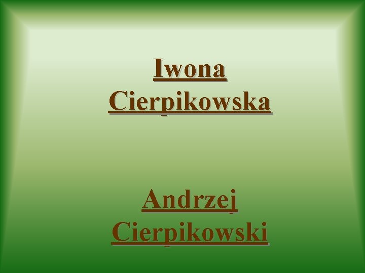 Iwona Cierpikowska Andrzej Cierpikowski 