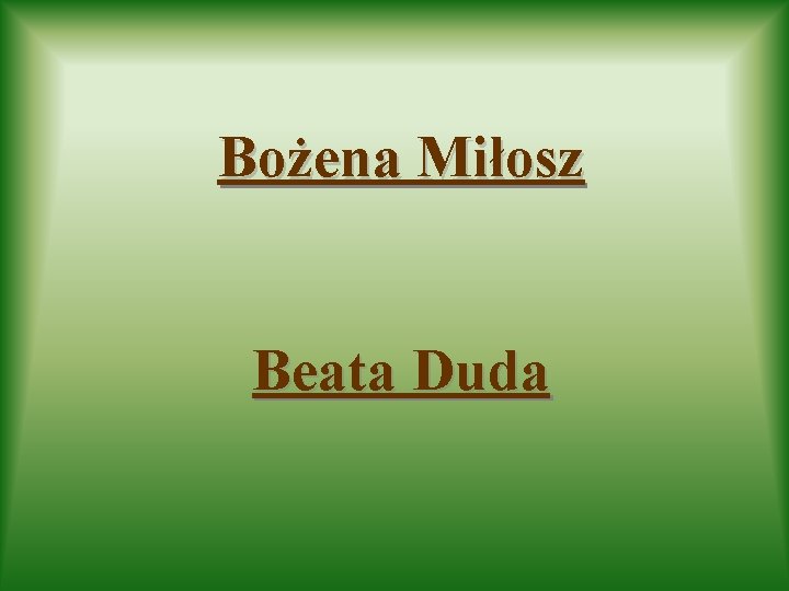 Bożena Miłosz Beata Duda 