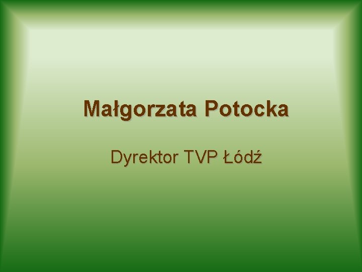 Małgorzata Potocka Dyrektor TVP Łódź 