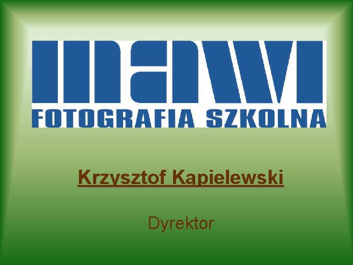 Krzysztof Kąpielewski Dyrektor 