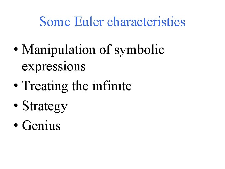 Some Euler characteristics • Manipulation of symbolic expressions • Treating the infinite • Strategy