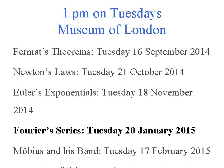 1 pm on Tuesdays Museum of London Fermat’s Theorems: Tuesday 16 September 2014 Newton’s