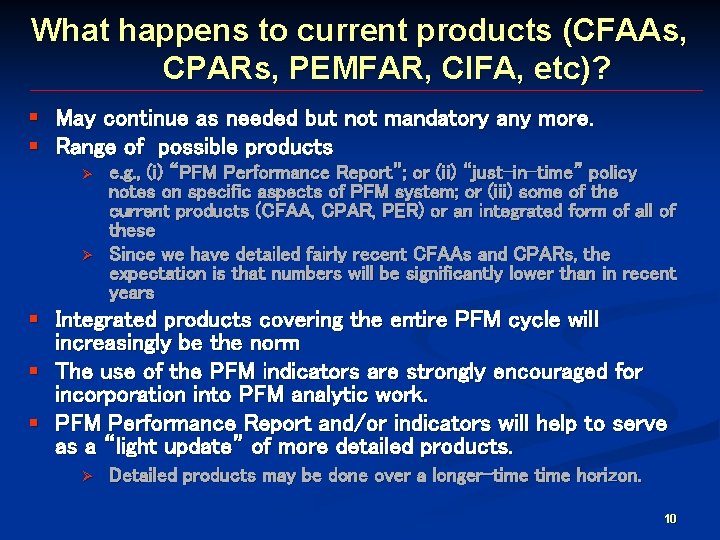 What happens to current products (CFAAs, CPARs, PEMFAR, CIFA, etc)? § May continue as