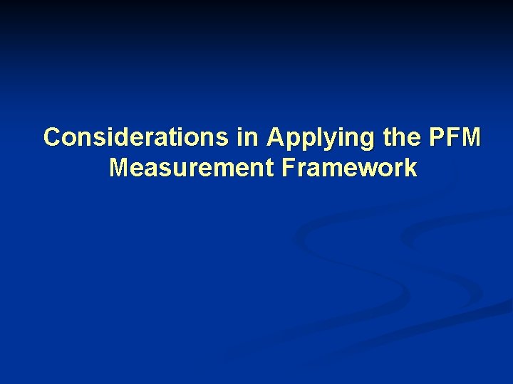 Considerations in Applying the PFM Measurement Framework 