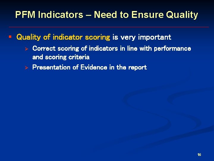PFM Indicators – Need to Ensure Quality § Quality of indicator scoring is very