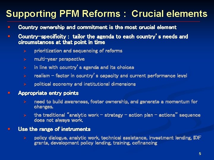 Supporting PFM Reforms : Crucial elements § § Country ownership and commitment is the