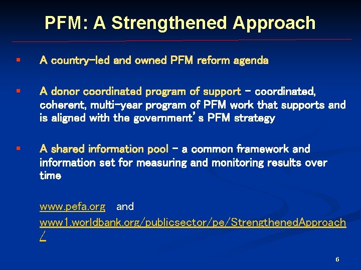 PFM: A Strengthened Approach § A country-led and owned PFM reform agenda § A