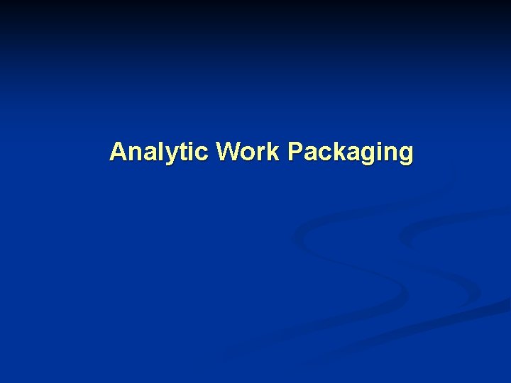 Analytic Work Packaging 