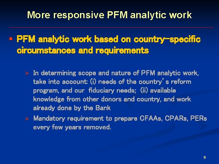 More responsive PFM analytic work § PFM analytic work based on country-specific circumstances and