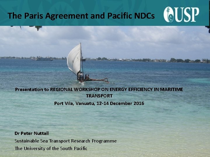 The Paris Agreement and Pacific NDCs Presentation to REGIONAL WORKSHOP ON ENERGY EFFICIENCY IN