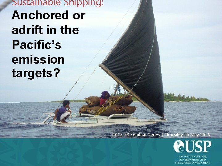 Sustainable Shipping: Anchored or adrift in the Pacific’s emission targets? Photo courtesy: Derick PACE-SD