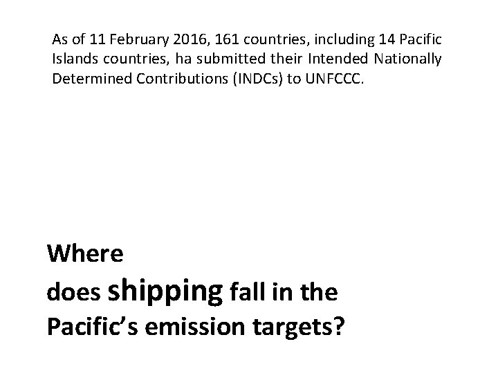 As of 11 February 2016, 161 countries, including 14 Pacific Islands countries, ha submitted