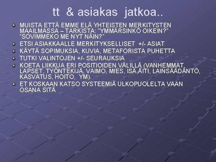 tt & asiakas jatkoa. . MUISTA ETTÄ EMME ELÄ YHTEISTEN MERKITYSTEN MAAILMASSA – TARKISTA: tt & asiakas jatkoa. . MUISTA ETTÄ EMME ELÄ YHTEISTEN MERKITYSTEN MAAILMASSA – TARKISTA: