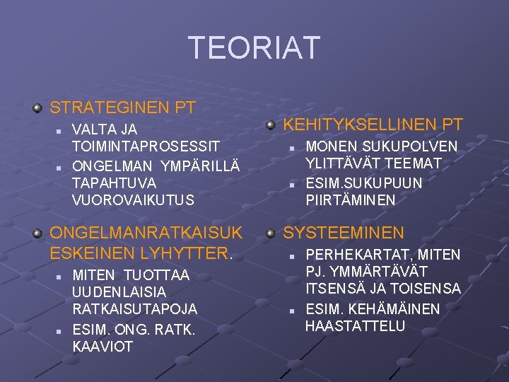 TEORIAT STRATEGINEN PT n n VALTA JA TOIMINTAPROSESSIT ONGELMAN YMPÄRILLÄ TAPAHTUVA VUOROVAIKUTUS ONGELMANRATKAISUK ESKEINEN TEORIAT STRATEGINEN PT n n VALTA JA TOIMINTAPROSESSIT ONGELMAN YMPÄRILLÄ TAPAHTUVA VUOROVAIKUTUS ONGELMANRATKAISUK ESKEINEN