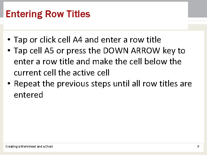 Entering Row Titles • Tap or click cell A 4 and enter a row Entering Row Titles • Tap or click cell A 4 and enter a row