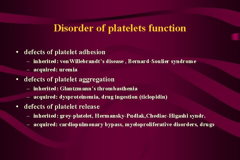 Disorder of platelets function • defects of platelet adhesion – inherited: von. Willebrandt’s disease