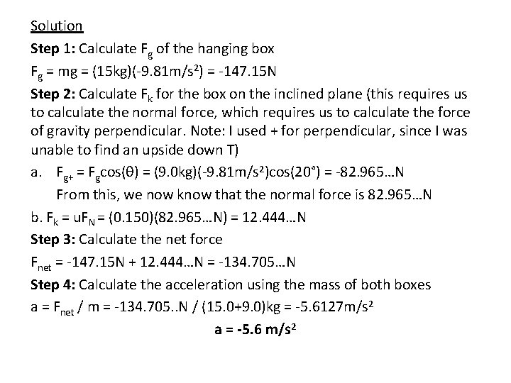 Solution Step 1: Calculate Fg of the hanging box Fg = mg = (15