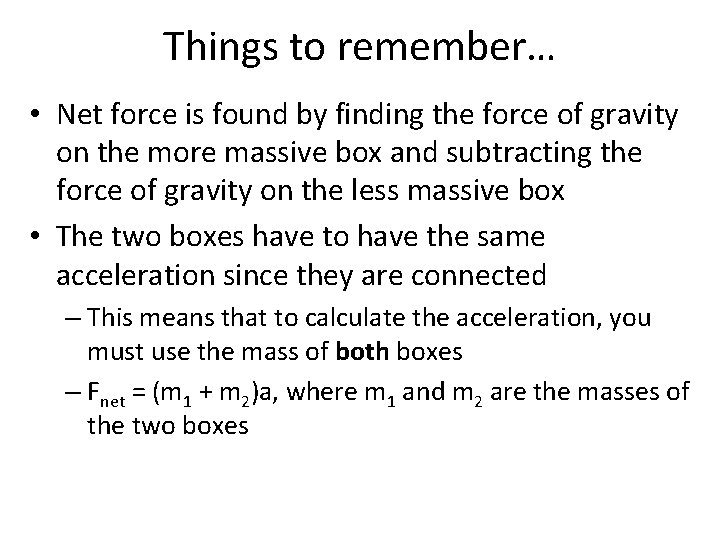 Things to remember… • Net force is found by finding the force of gravity