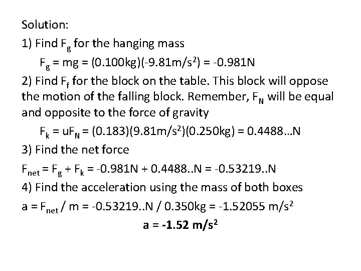 Solution: 1) Find Fg for the hanging mass Fg = mg = (0. 100