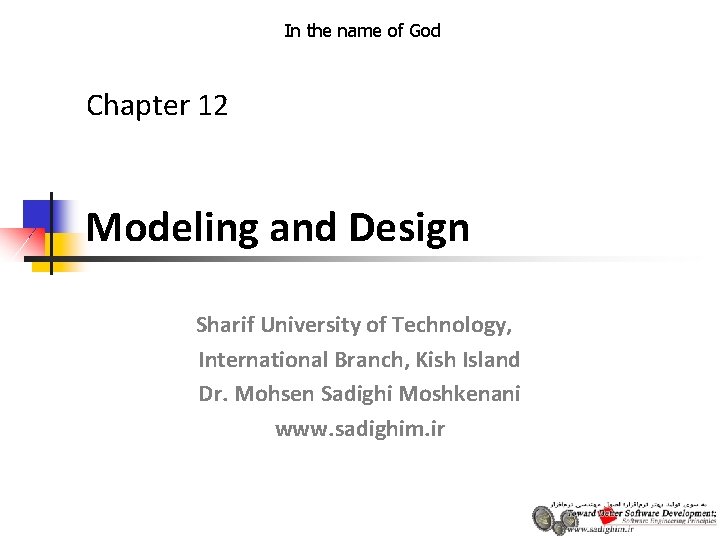 In the name of God Chapter 12 Modeling and Design Sharif University of Technology, In the name of God Chapter 12 Modeling and Design Sharif University of Technology,