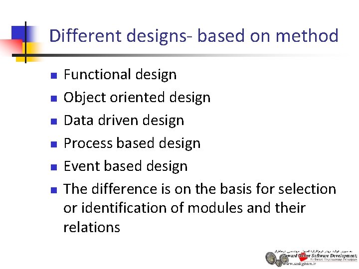 Different designs- based on method n n n Functional design Object oriented design Data Different designs- based on method n n n Functional design Object oriented design Data