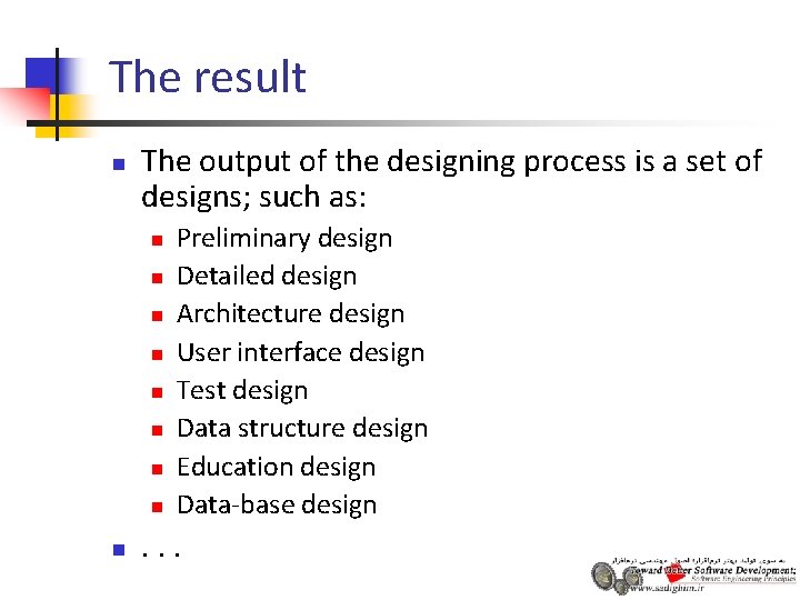 The result n The output of the designing process is a set of designs; The result n The output of the designing process is a set of designs;