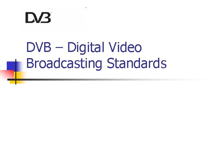 DVB – Digital Video Broadcasting Standards 