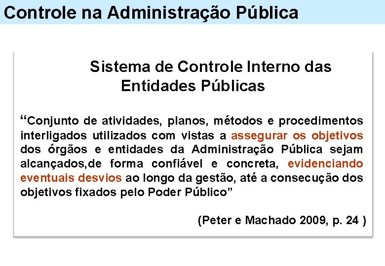 Controle na Administração Pública Sistema de Controle Interno das Entidades Públicas “Conjunto de atividades,