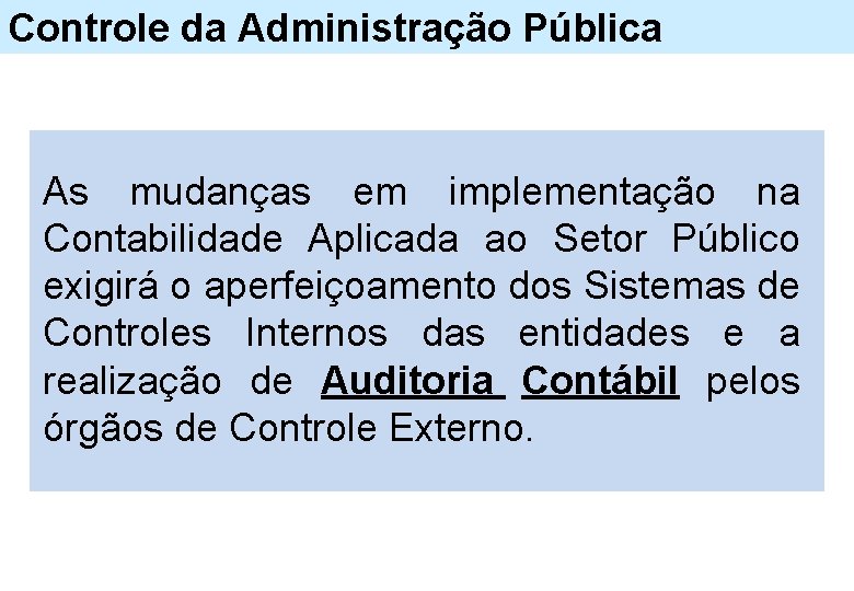 Controle da Administração Pública As mudanças em implementação na Contabilidade Aplicada ao Setor Público